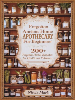 cover image of Forgotten Ancient Home Apothecary Secrets for Beginners